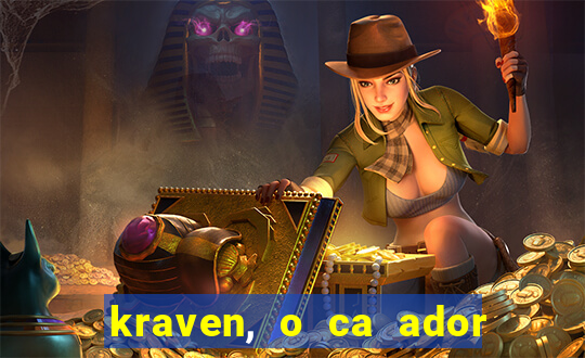 kraven, o ca ador filme completo dublado download